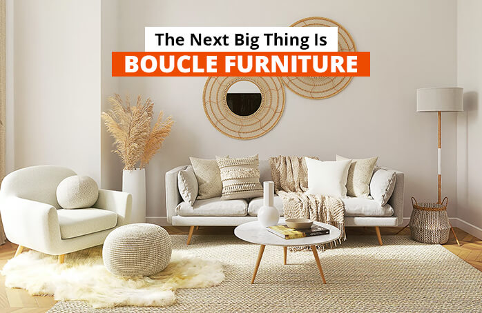 boucle furniture trend from instant furniture outlet