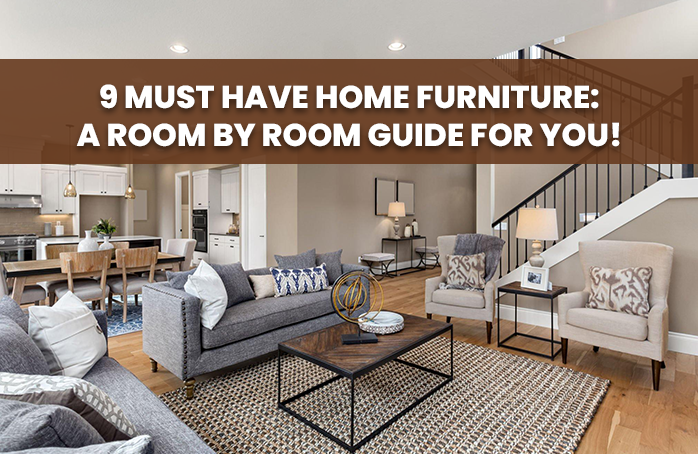 Must Have Home Furniture Guide by Instant Furniture Outlet