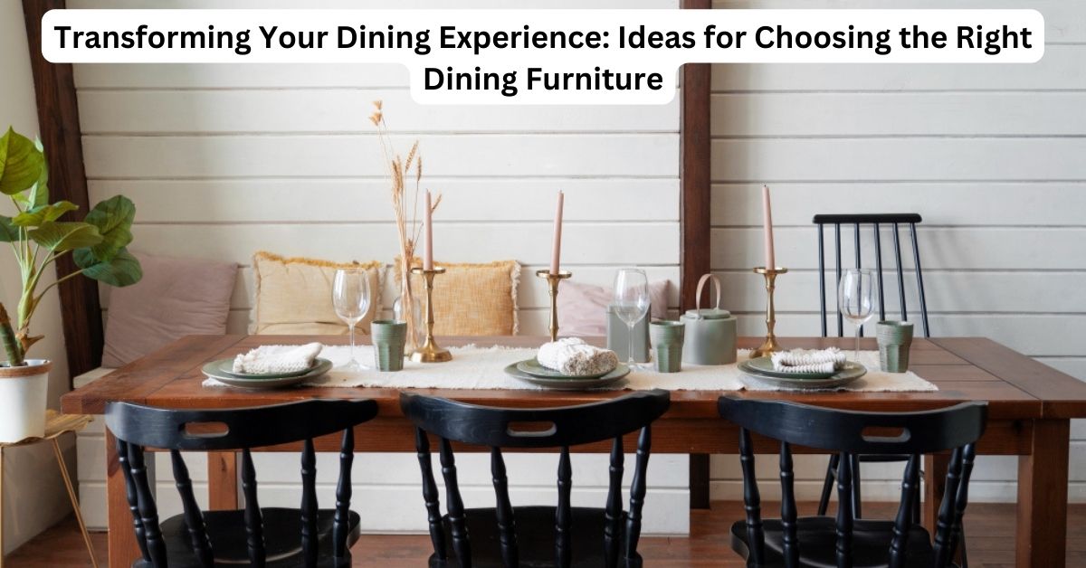 Transforming-Your-Dining-Experience-Ideas-for-Choosing-the-Right-Dining-Furniture